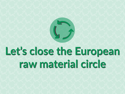 Let's close the European raw material cycle